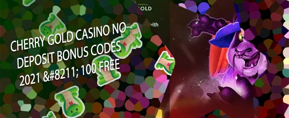 Cherry gold casino no deposit bonus codes 2020