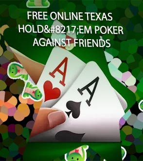 Free online texas holdem with friends